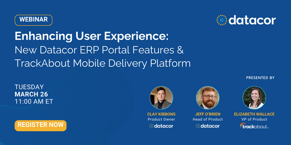Webinar: Enhancing User Experience, New Datacor ERP Portal Features & TrackAbout Mobile Delivery Platform